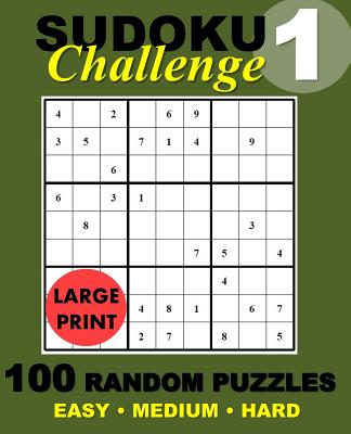 Suduko Challenge #1: 100 Random Suduko Puzzles (Large Print Edition)