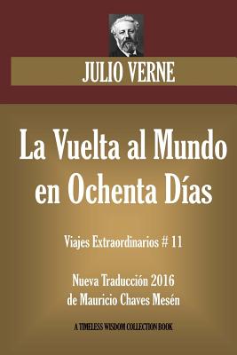 La Vuelta al Mundo en Ochenta Días: Nueva Traducción 2016 de su original francés.