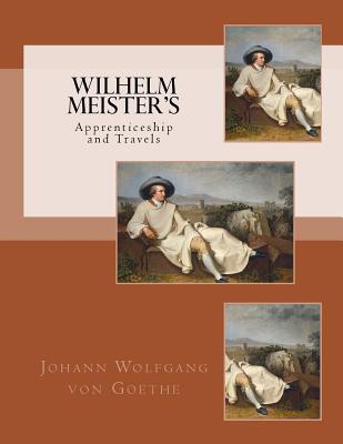 Wilhelm Meister's: Apprenticeship and Travels