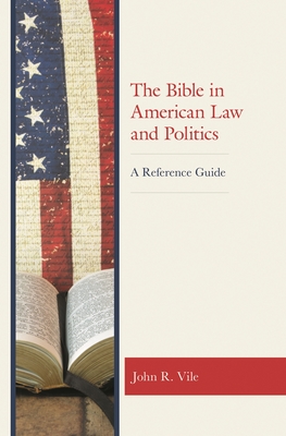 Bible in American Law and Politics: A Reference Guide