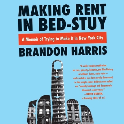 Making Rent in Bed-Stuy Lib/E: A Memoir of Trying to Make It in New York City