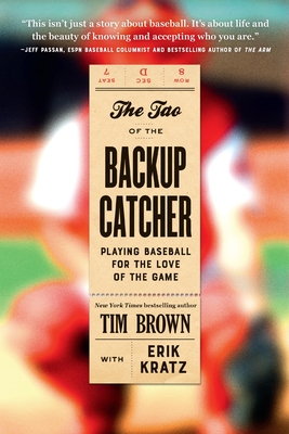 The Tao of the Backup Catcher: Playing Baseball for the Love of the Game