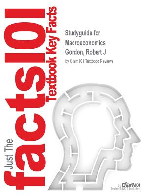 Studyguide for Macroeconomics by Gordon, Robert J, ISBN 9780133486452