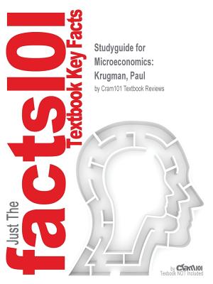 Studyguide for Microeconomics: By Krugman, Paul, ISBN 9781464143434