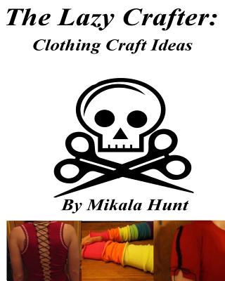 The Lazy Crafter: Clothing Craft Ideas