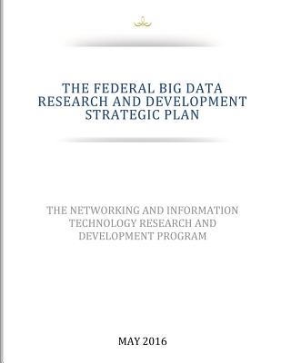 THE FEDERAL BIG DATA RESEARCH and DEVELOPMENT STRATEGIC PLAN