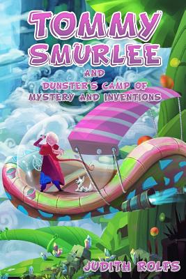 Tommy Smurlee and Dunster's Camp of Mystery and Inventions