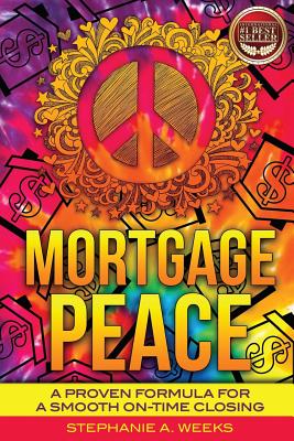 Mortgage Peace: A Proven Formula for a Smooth On-Time Closing