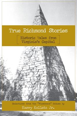 True Richmond Stories: Historic Tales from Virginia's Capital
