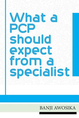 What A PCP Should Expect From A Specialist: Using your specialist as an invaluable resource