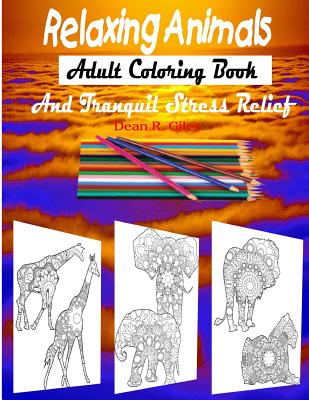 Relaxing Animals Adult Coloring Book and Tranquil Stress Relief Therapy