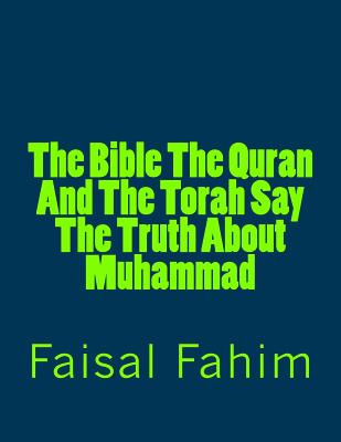 The Bible The Quran And The Torah Say The Truth About Muhammad