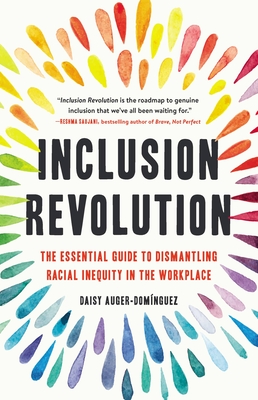 Inclusion Revolution: The Essential Guide to Dismantling Racial Inequity in the Workplace