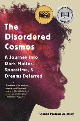 The Disordered Cosmos: A Journey Into Dark Matter, Spacetime, and Dreams Deferred
