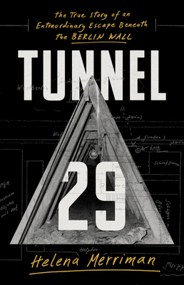 Tunnel 29: The True Story of an Extraordinary Escape Beneath the Berlin Wall