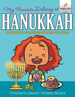 My Favorite Delicacy At Hanukkah - Hanukkah Coloring Books for Kids Children's Jewish Holiday Books