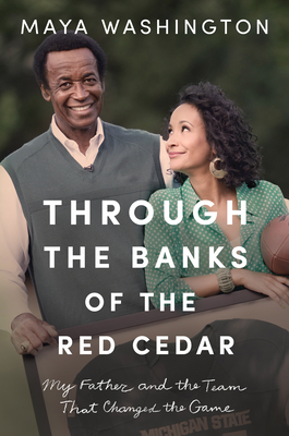Through the Banks of the Red Cedar: My Father and the Team That Changed the Game