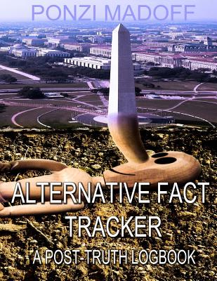 Alternative Fact Tracker: A Post-Truth Logbook