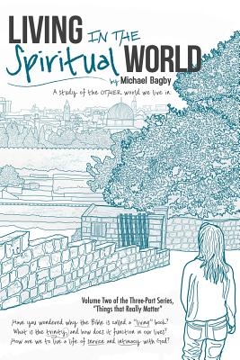 Living In The Spiritual World: A Study Of The Other World We Live In