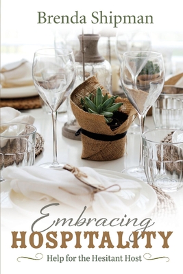 Embracing Hospitality: Help for the Hesitant Host: Volume 1