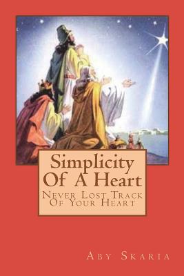 Simplicity Of A Heart: Never Lost Track Of Your Heart
