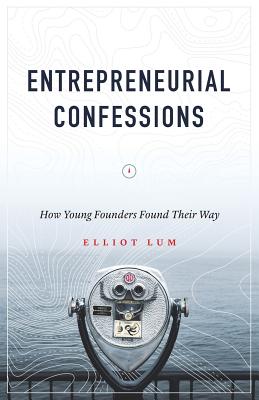 Entrepreneurial Confessions: How Young Founders Found Their Way