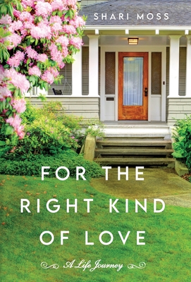 For the Right Kind of Love: A Life Journey