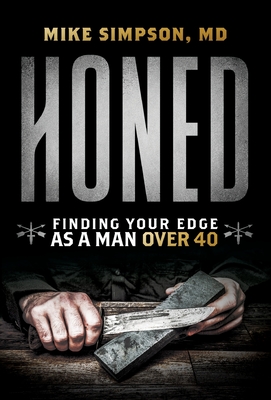 Honed: Finding Your Edge as a Man Over 40