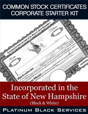 Common Stock Certificates Corporate Starter Kit: Incorporated in the State of New Hampshire (Black & White)