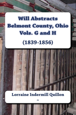 Will Abstracts Belmont County, Ohio Vols. G and H (1839-1856)