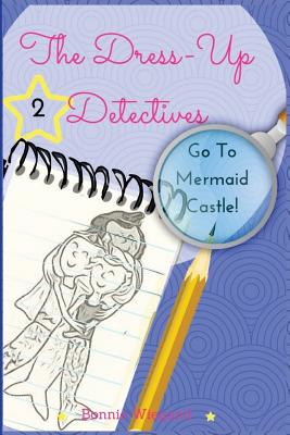 The Dress-Up Detectives: Go To Mermaid Castle