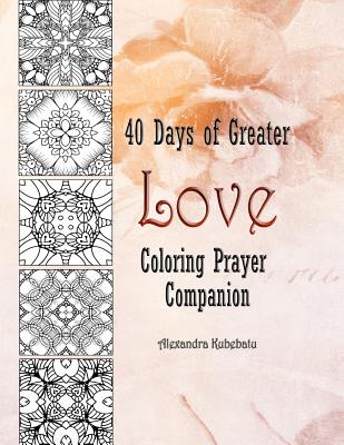 40 Days of Greater Love Coloring Prayer Companion (Large Print Edition)