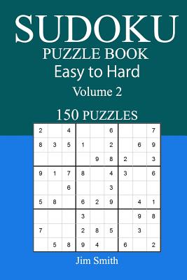 150 Puzzles Sudoku Puzzle Book Easy to Hard Volume 2