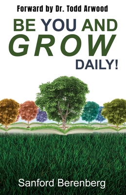 Be YOU and grow daily!: Another guide for Everyday people