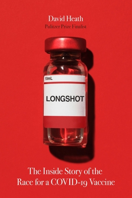 Longshot: The Inside Story of the Race for a Covid-19 Vaccine