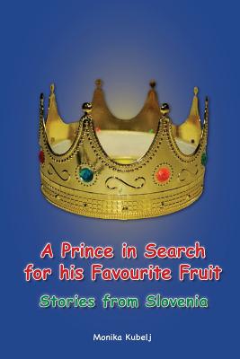 A Prince in Search for his Favourite Fruit: Stories from Slovenia
