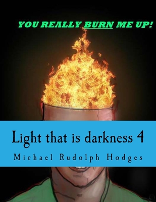 Light that is darkness 4