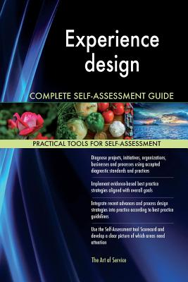 Experience design Complete Self-Assessment Guide