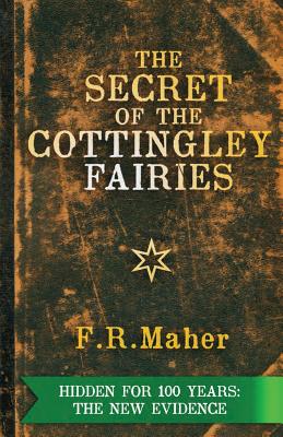 The Secret of the Cottingley Fairies: Hidden for 100 years: the new evidence