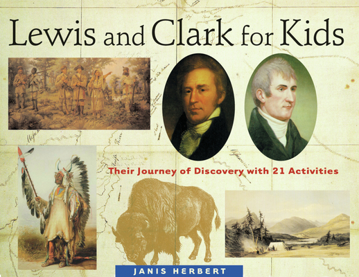 Lewis and Clark for Kids, 9: Their Journey of Discovery with 21 Activities
