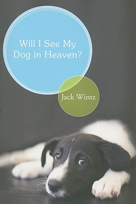 Will I See My Dog in Heaven?: God's Saving Love for the Whole Family of Creation
