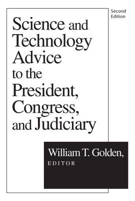 Science and Technology Advice: To the President, Congress and Judiciary