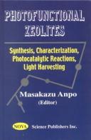 Photofunctional Zeolites: Synthesis, Characterization, Photocatalytic Reactions, Light Harvesting
