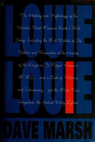 Louie Louie: The History and Mythology of the World's Most Famous Rock 'N' Roll Song
