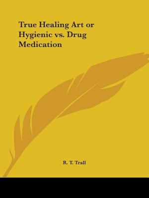 True Healing Art or Hygienic vs. Drug Medication