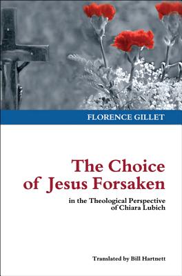 The Choice of Jesus Forsaken: in the Theological Perspective of Chiara Lubich