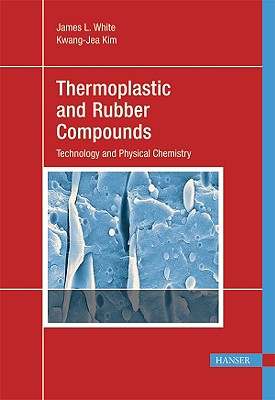Thermoplastic and Rubber Compounds: Technology and Physical Chemistry