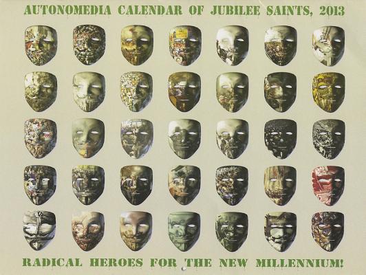 2013 Autonomedia Calendar of Jubilee Saints: Radical Heroes for the New Millennium