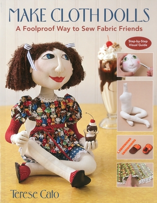 Make Cloth Dolls: A Foolproof Way to Sew Fabric Friends