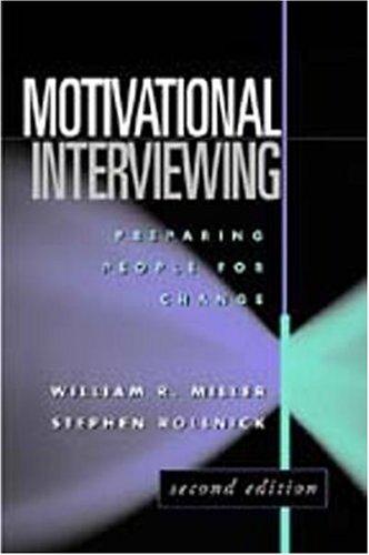 Motivational Interviewing, Second Edition: Preparing People for Change